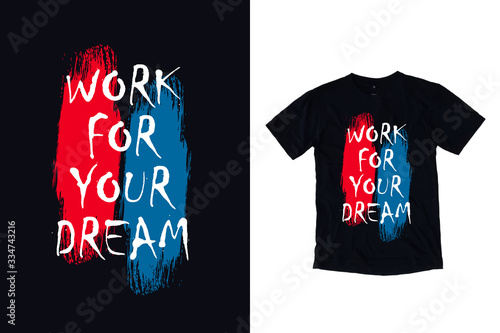 Work for your dream modern typography quote black t shirt design