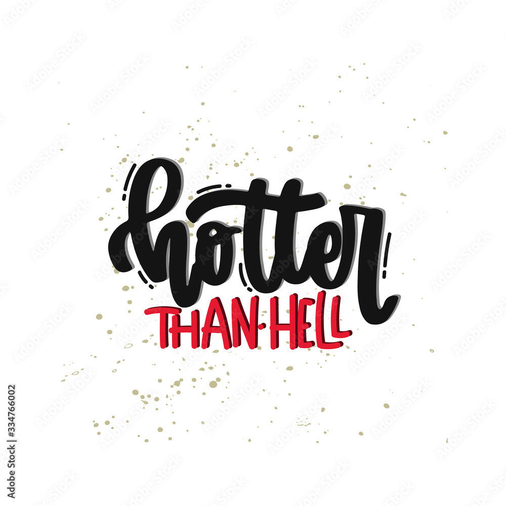 Vector hand drawn illustration. Lettering phrases Hotter than hell. Idea for poster, postcard.