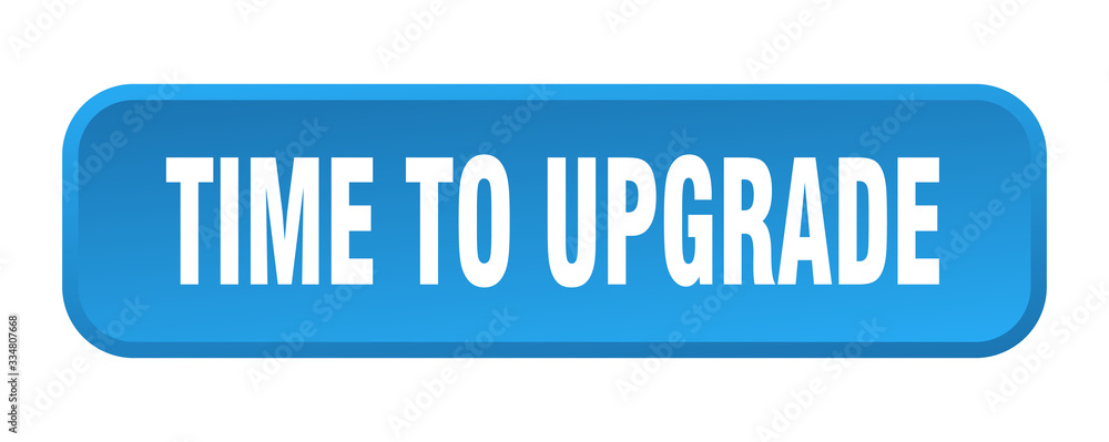 time to upgrade button. time to upgrade square 3d push button time to upgrade button. time to upgrade square 3d push button