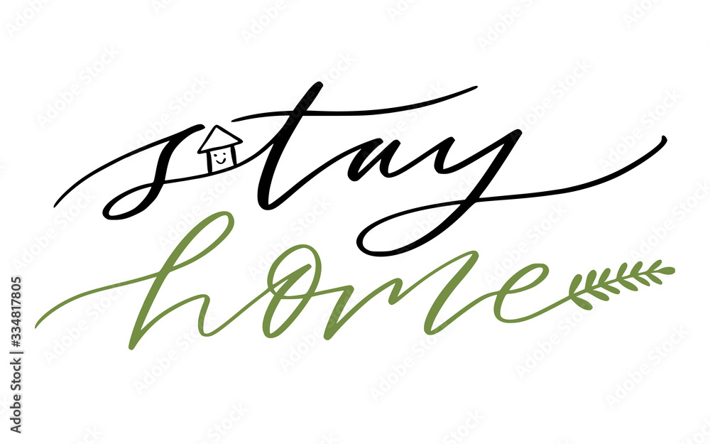Stay home lettering for poster. Motivational modern calligraphy. Design with cute house.