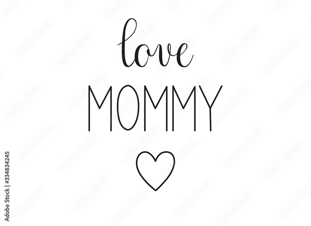 Love Mommy phrase. Handwritten calligraphic phrase on white background. Vector text element with black inscription 