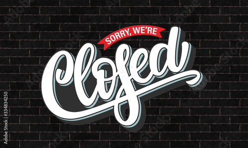 Vector illustration of hand sketched text Sorry We Are Closed on textured background. Drawn lettering typography on brick wall. Design template, logotype, badge, door sign for cafe, bar, coffee shop
