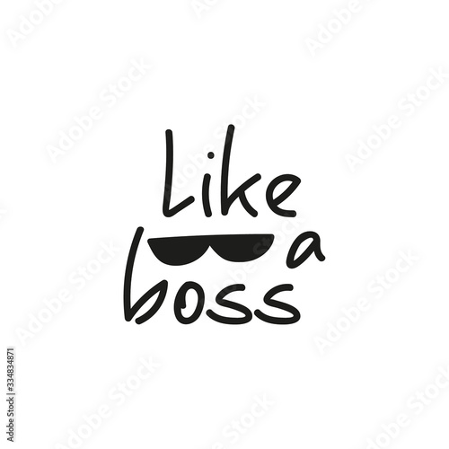 Vector handwriting word like a boss with sunglasses. Handdrawn ink brush lettering phrase Boss. Modern calligraphy.