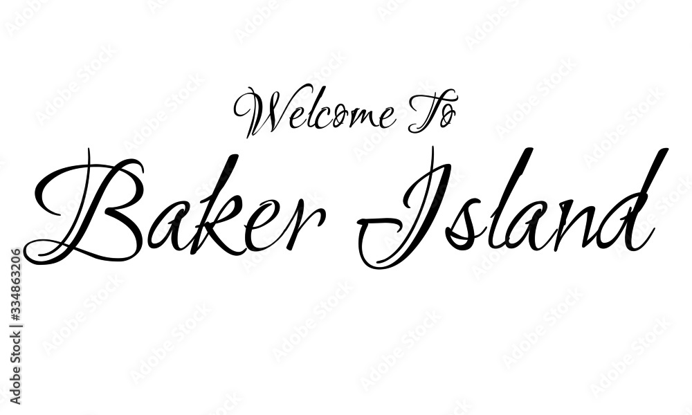 Welcome To Baker Island Creative Cursive Grungy Typographic Text on White Background Welcome To Baker Island Creative Cursive Grungy Typographic Text on White Background