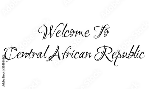 Welcome To Central African Republic Creative Cursive Grungy Typographic Text on White Background