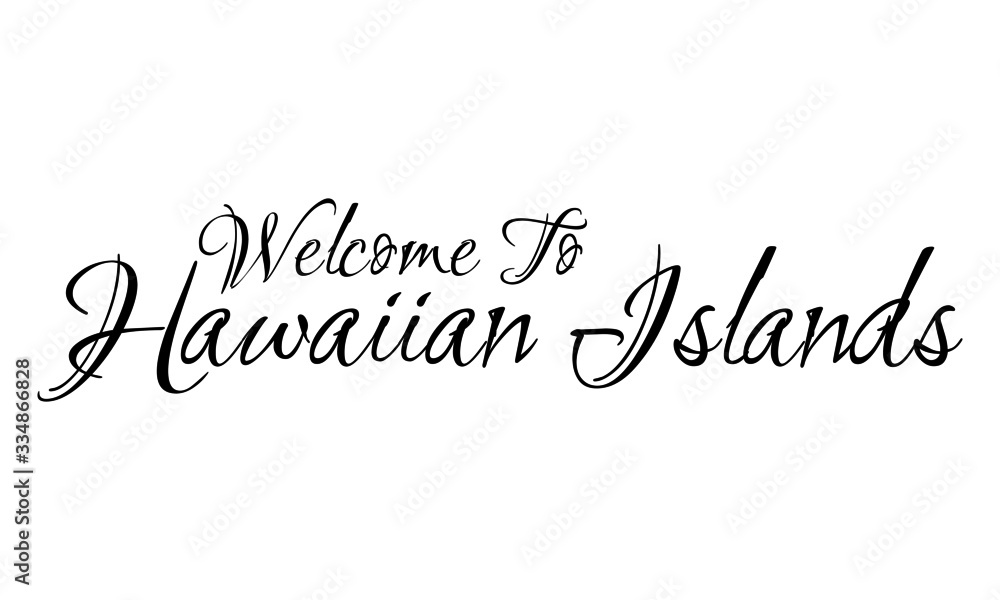 Welcome To Hawaiian Islands Creative Cursive Grungy Typographic Text on White Background