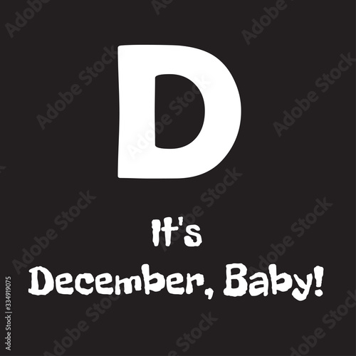 Funny phrase about the designation of the month of the year baby. Creative design on a dark background for printing on clothes and things.