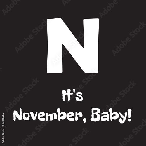 Funny phrase about the designation of the month of the year baby. Creative design on a dark background for printing on clothes and things.