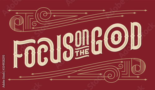 Vintage vector lettering composition with classic style line ornament and text "Focus on the good"