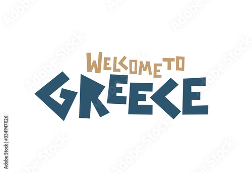 Greece welcome banner, card, sign. Hand made font, letters