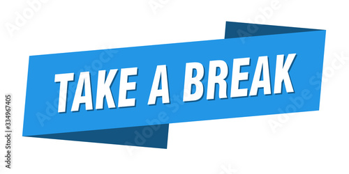 take a break banner template. take a break ribbon label sign