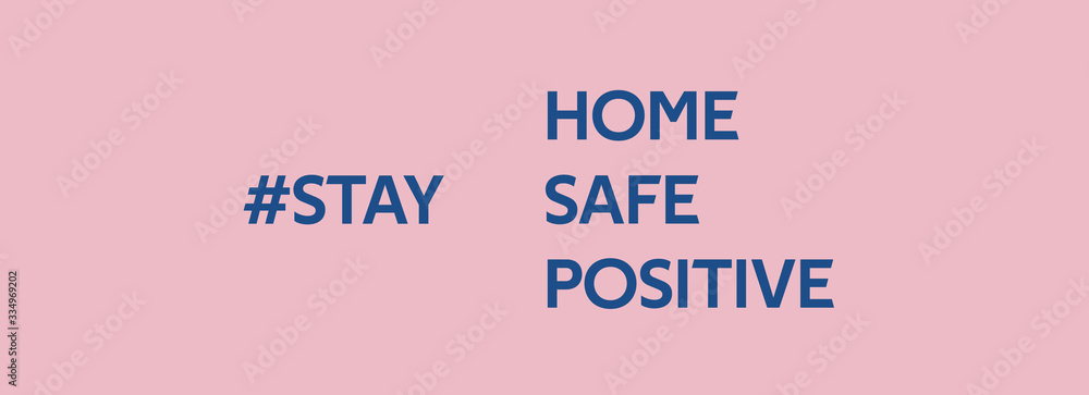 Obraz premium stay home. stay safe. stay positive. banner with text hashtag. concept of quarantine isolation during an outbreak of the dangerous covid-19 coronavirus disease 2020 year. ofl font