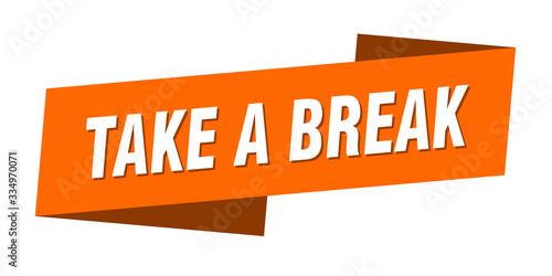 take a break banner template. take a break ribbon label sign