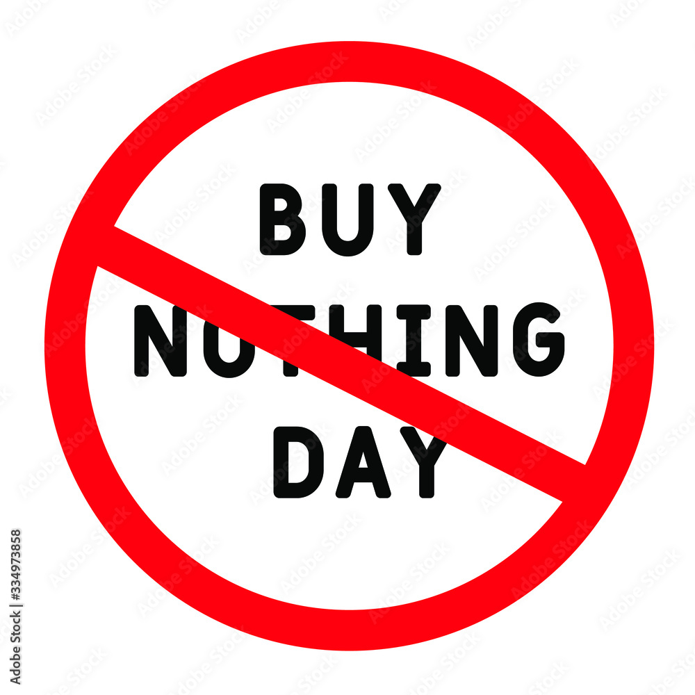 Buy Nothing Day text and sign stop. Isolated vector illustration on white background. Buy Nothing Day text and sign stop. Isolated vector illustration on white background.