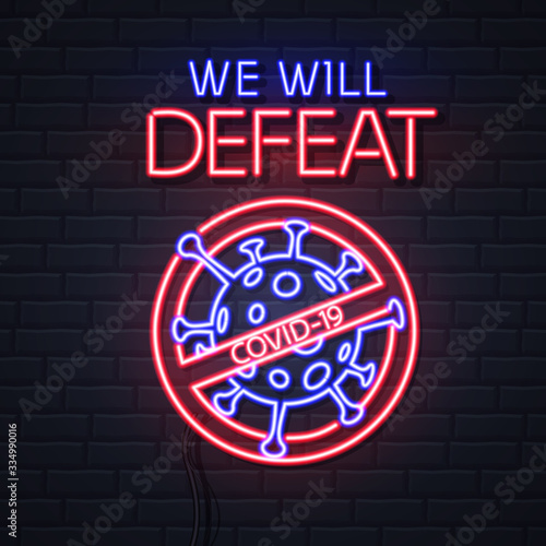Neon sign We will defeat COVID-19. Coronavirus Quarantine Warning. Vector illustration