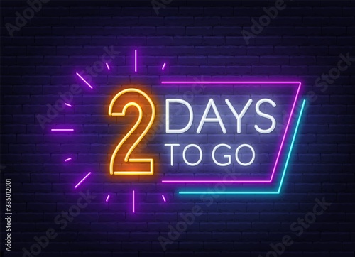 Two days to go neon sign on brick wall background. Vector illustration.