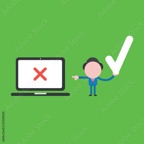 Vector illustration concept of businessman character holding check mark and pointing laptop computer with x mark.