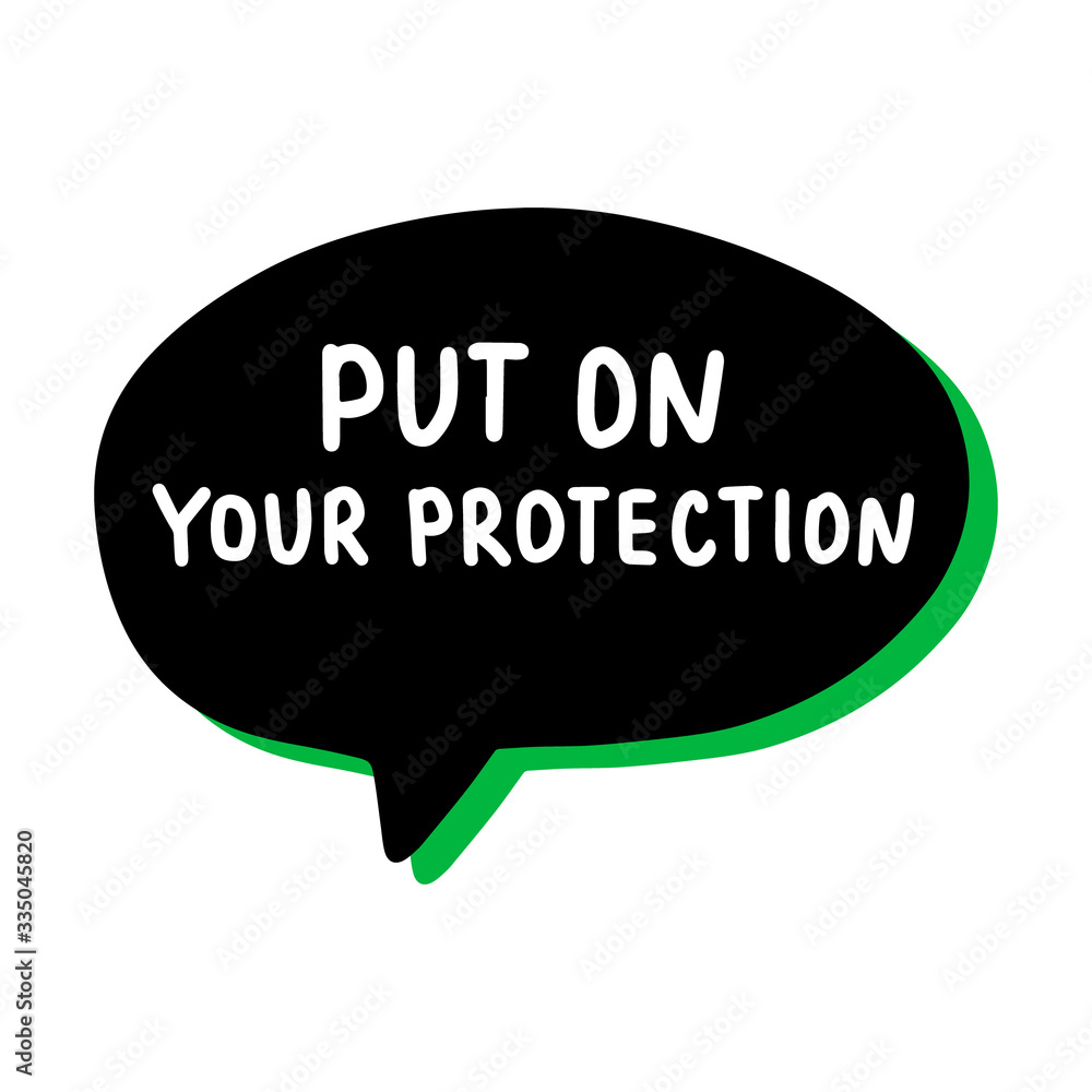 Put on your protection hand drawn vector illustration speech bubble in cartoon comic style covid-19 coronavirus pandemic print poster card banner Put on your protection hand drawn vector illustration speech bubble in cartoon comic style covid-19 coronavirus pandemic print poster card banner