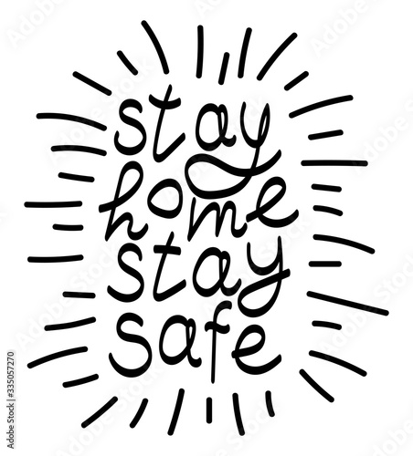 Stay home, stay safe cutelettering typography design for self protection times and home awareness. Modern hand drawing lettering vector illustration.