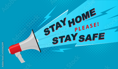 Poster with megaphone and text. Stay home, stay safe on a blue background. Covid-19 Coronavirus Quarantine Home Stay Campaign. Vector illustration
