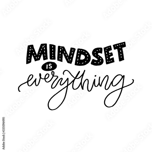 Mindset is everything. Motivational quote about fixed and growth mind set. Inspirational slogan for coaching and business progress. Hand lettering inscription, black vector text isolated on white