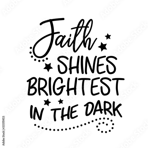  Faith Shines Brightest in the Dark svg.