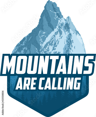 The Mountains Are Calling. vector Outdoor Adventure Inspiring Motivation Emblem logo illustration	