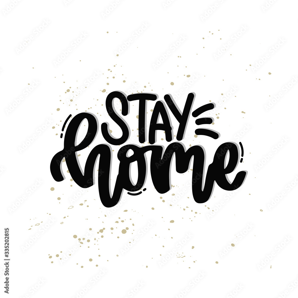 Vector hand drawn illustration. Lettering phrases Stay home. Idea for poster, postcard.