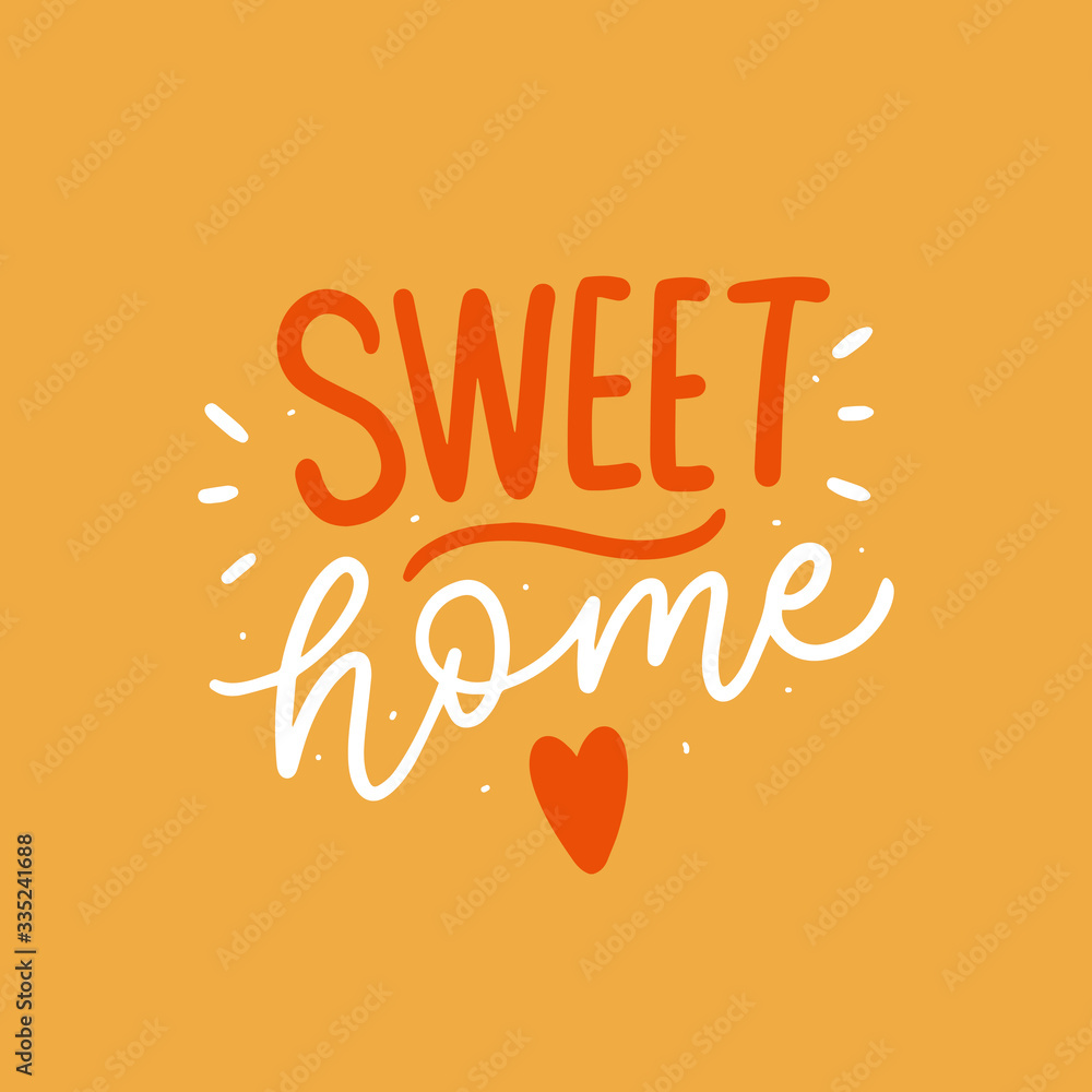 Sweet home modern typographic slogan. Motivational phrases in pandemic time. 