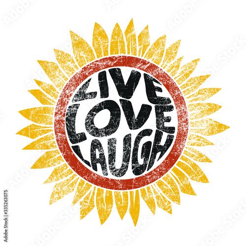 Drawing of sunflower in retro style. Live, love, laugh fashion slogan for different apparel and T-shirt. - Vector
