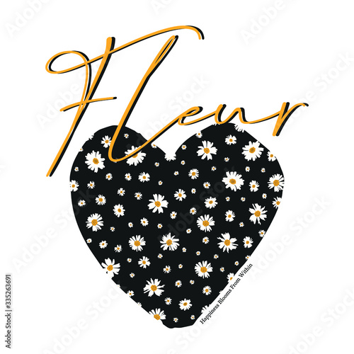 drawing of chamomile in heart and fleur fashion slogan for different apparel and T-shirt. French translation: flower  - Vector

