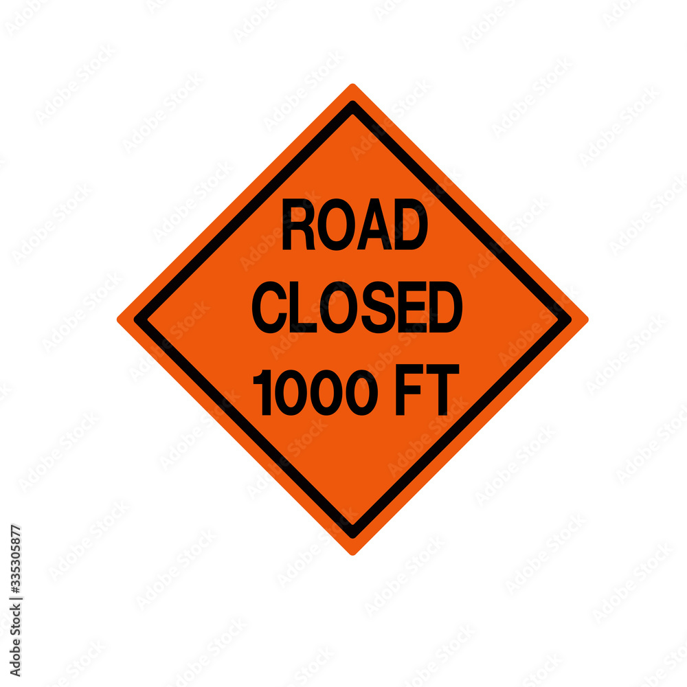 Road Closed 1000 FT Traffic Road Sign ,Vector Illustration, Isolate On White Background Icon.. Road Closed 1000 FT Traffic Road Sign ,Vector Illustration, Isolate On White Background Icon..