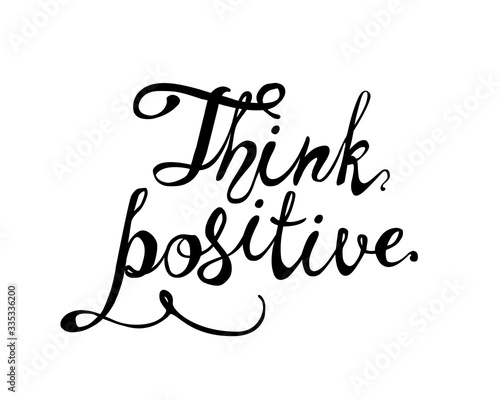 Think positive. Motivational hand written inscription