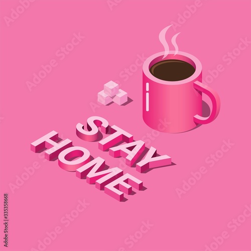 STAY HOME with coffe in isometric illustration vector  self quarantine in home isolated in pink background