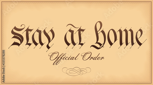 Stay at Home, official order. Vector handwritten text in the style of vintage font of Preamble of US Constitution. Appealing to citizens about their responsibility during the coronavirus pandemic.