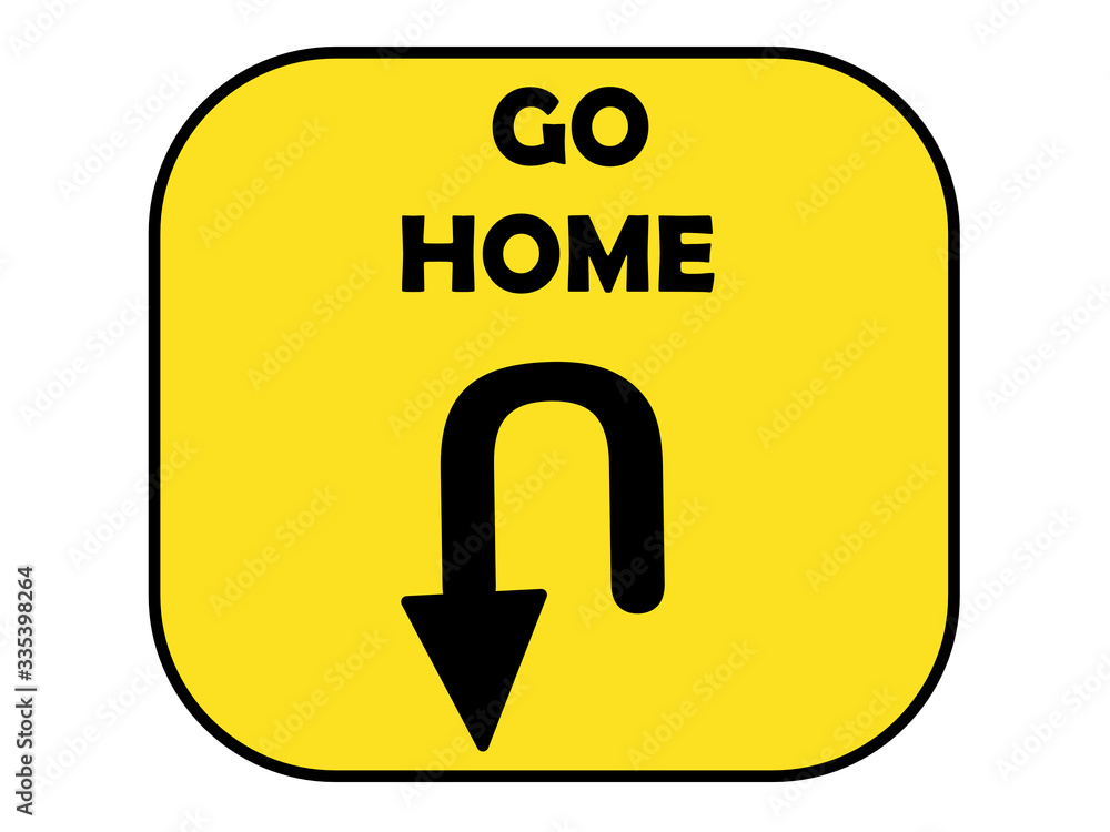 Go Home road sign signifying road border closed because of travel restrictions for Corona Covid-19 virus Go Home road sign signifying road border closed because of travel restrictions for Corona Covid-19 virus