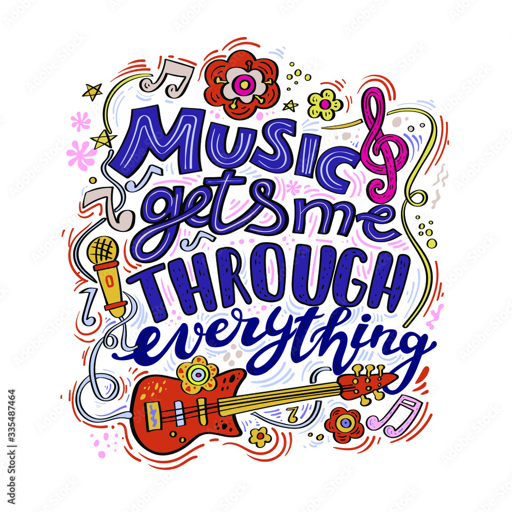 Music helps me get through everything.Element of a music poster, a hand-drawn inscription decorated with flowers, a guitar and a microphone. Flat characters