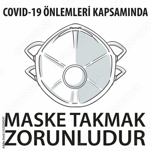 face mask, warning sign with turkish text. protection for covid-19 coronavirus. in english translate "It is mandatory to wear a mask within the scope of covid-19 measures"