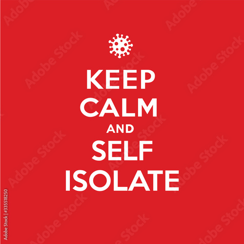 Keep calm and self isolate poster. Coronavirus symbol. Coronavirus self-quarantine illustration. Coronavirus print. Vector.