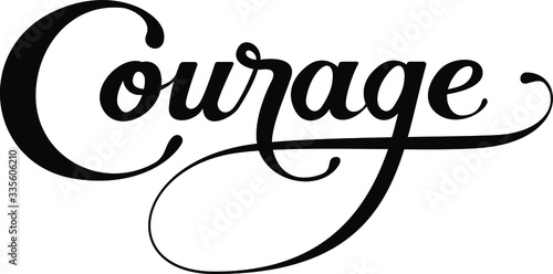 Courage - custom calligraphy text