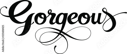 Gorgeous - custom calligraphy text
