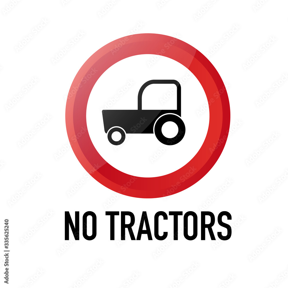 No tractors Information and Warning Road traffic street sign, vector illustration isolated on white background for learning, education, driving courses, sticker. From collection