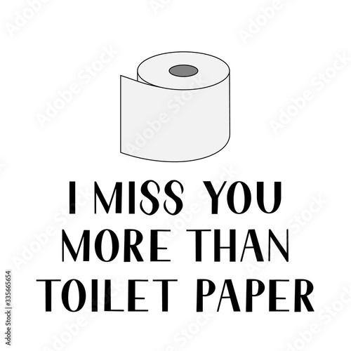 I love you more than toilet paper lettering isolated on white background. Funny quarantine quote. Coronavirus COVID-19 typography poster. Vector template for banner, flyer, postcard, sticker, t-shirt
