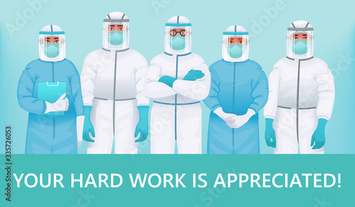 Thanks to the doctors and nurses. Your hard work is appreciated. Medical personnel in protective suits, medical glasses and masks