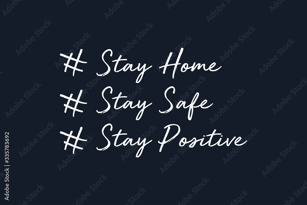 Stay Home. Stay Safe. Stay Positive. White Text  Hand Drawn Lettering Calligraphy isolated on Dark Blue Background. Vector Phrase Illustration.