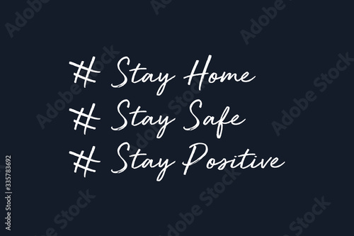 Stay Home. Stay Safe. Stay Positive. White Text Hand Drawn Lettering Calligraphy isolated on Dark Blue Background. Vector Phrase Illustration.