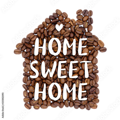 Coffee beans in the shape of a house with calligraphic quote 'Home sweet home' isolated on white background. Home decor design. Housewarming poster