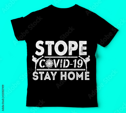 Covid 19 stope covid-19 stay home tshirts template vector colour tshirt template vector colour tshirt,Corona virus Vector Illustration.T-shirt mockup.Typography or Vector or Trendy  design. photo