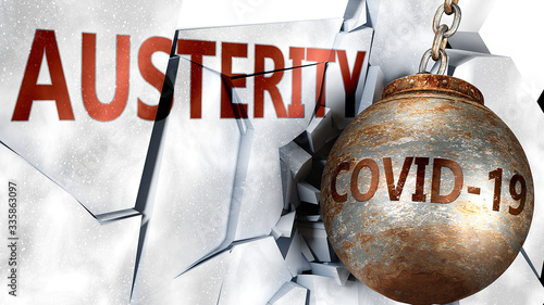Covid and austerity,  symbolized by the coronavirus virus destroying word austerity to picture that the virus affects austerity and leads to recession and crisis, 3d illustration
