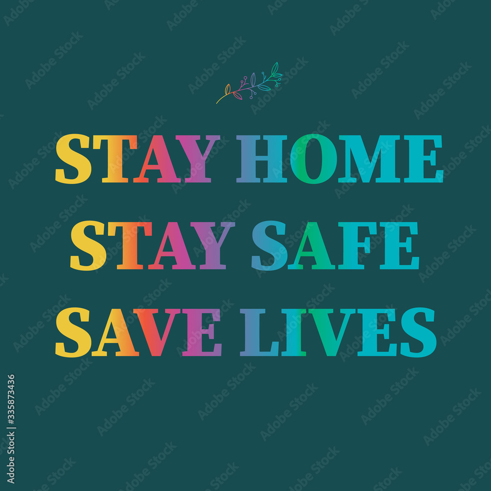 CORONAVIRUS, Stay home save lives 